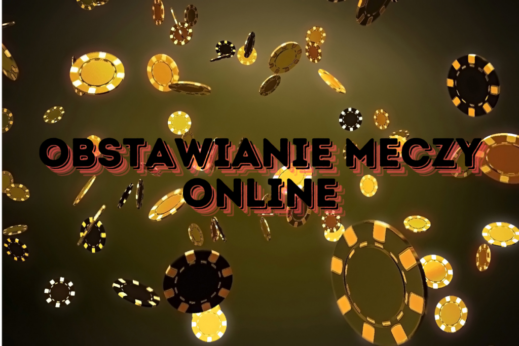 Obstawianie Meczy Online